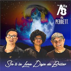 Los Alfa 8 & Pernett - Sin ti la Luna Deja de Brillar.jpeg